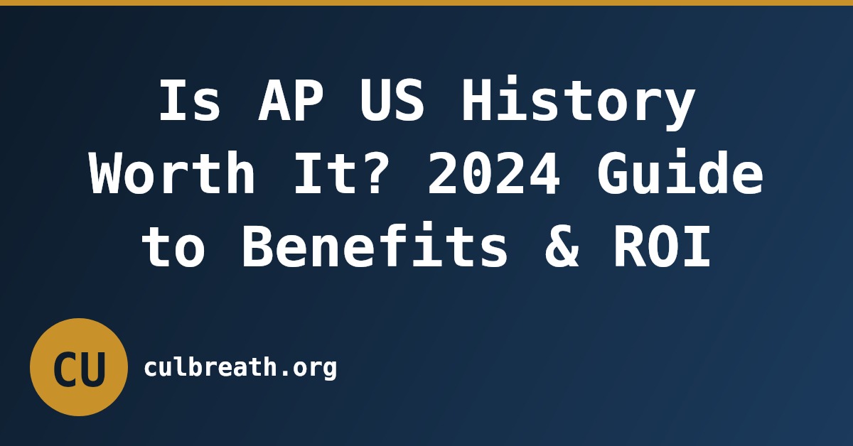 Is AP US History Worth It? 2024 Guide to Benefits & ROI