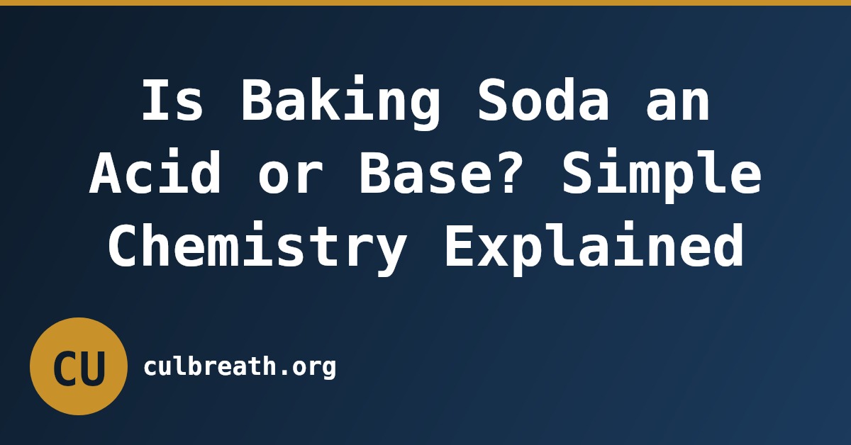 Is Baking Soda an Acid or Base? Simple Chemistry Explained