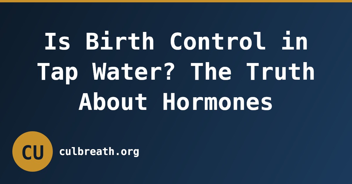 Is Birth Control in Tap Water? The Truth About Hormones