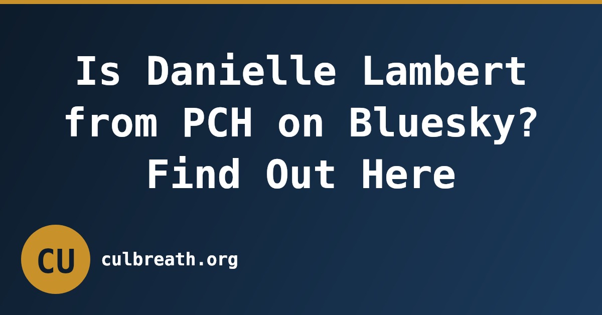 Is Danielle Lambert from PCH on Bluesky? Find Out Here