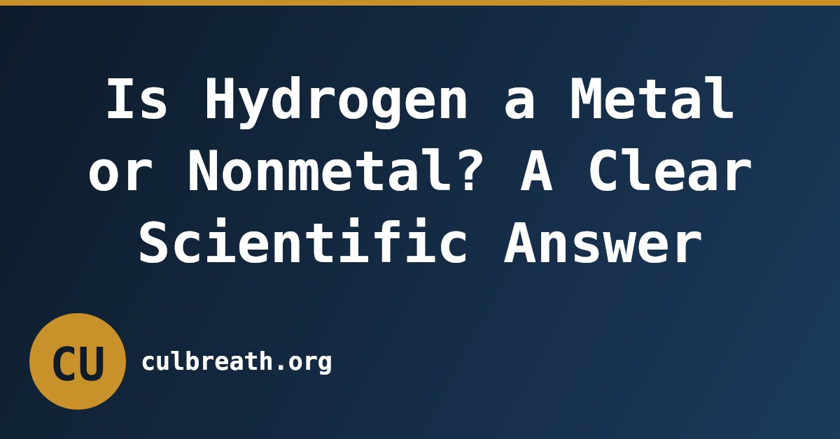 Is Hydrogen a Metal or Nonmetal? A Clear Scientific Answer