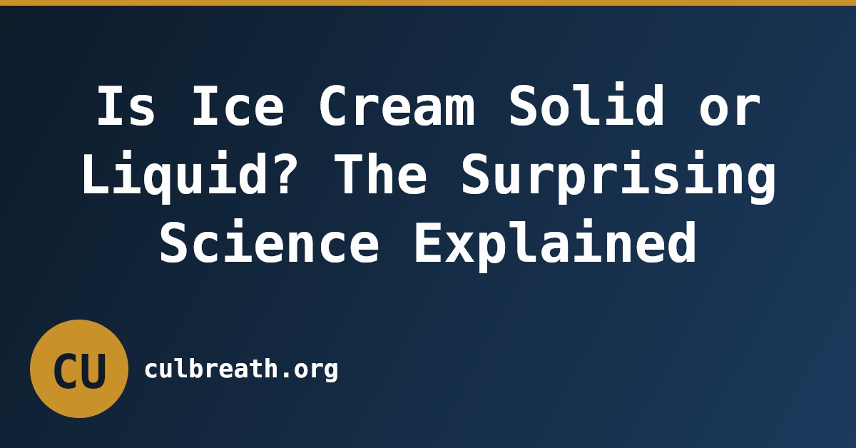 Is Ice Cream Solid or Liquid? The Surprising Science Explained