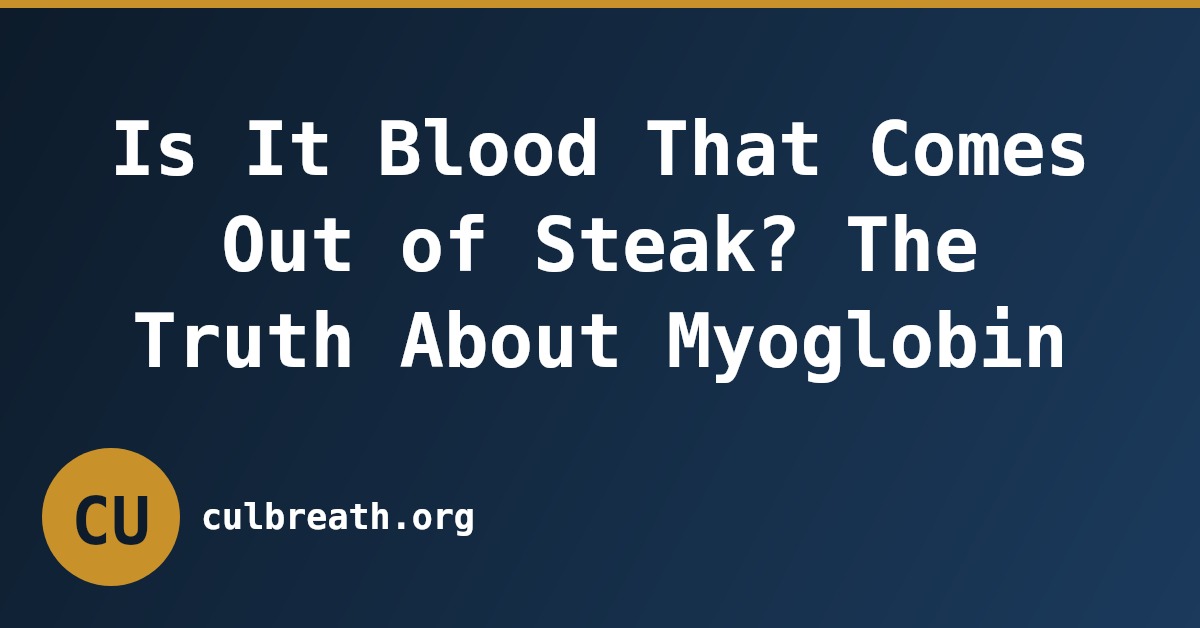Is It Blood That Comes Out of Steak? The Truth About Myoglobin
