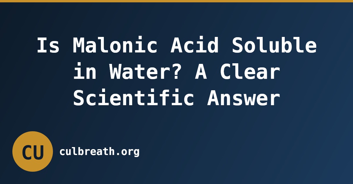 Is Malonic Acid Soluble in Water? A Clear Scientific Answer