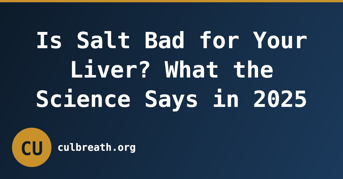 Is Salt Bad for Your Liver? What the Science Says in 2025