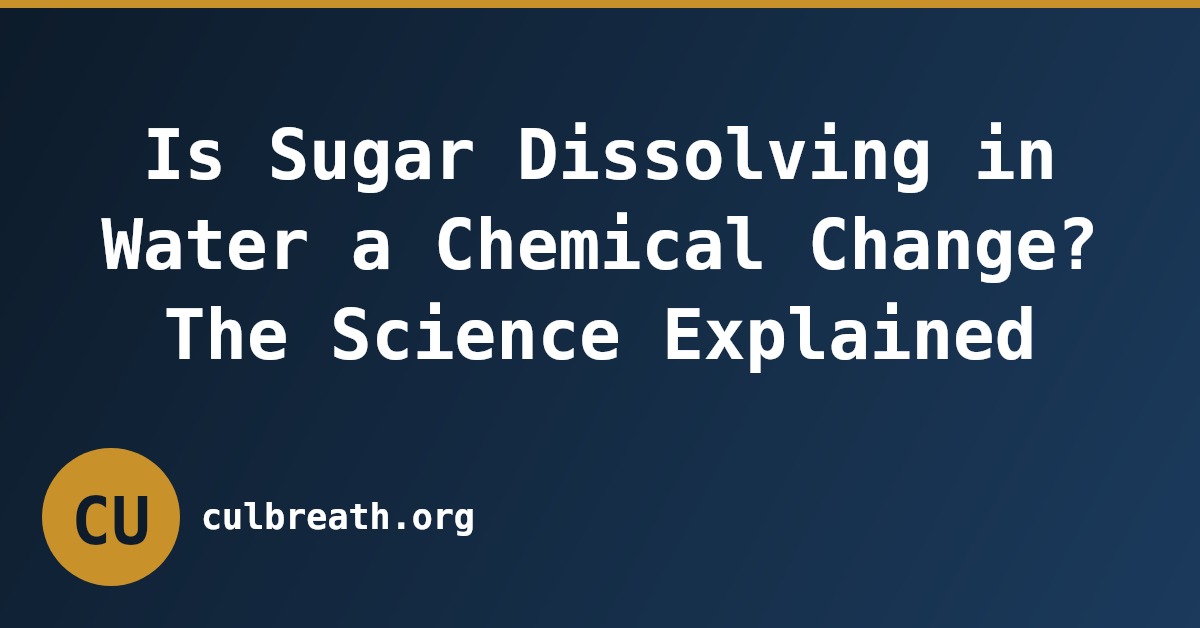Is Sugar Dissolving in Water a Chemical Change? The Science Explained
