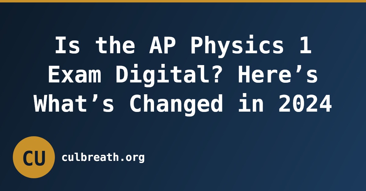 Is the AP Physics 1 Exam Digital? Here’s What’s Changed in 2024