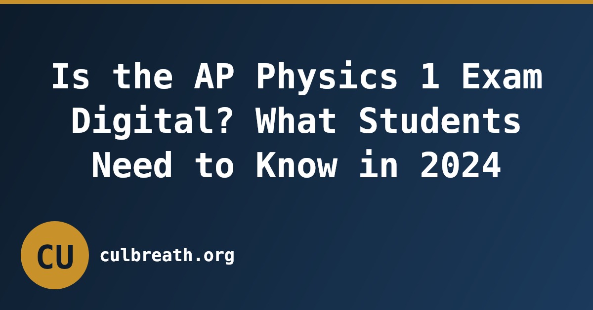 Is the AP Physics 1 Exam Digital? What Students Need to Know in 2024