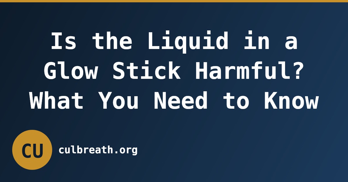 Is the Liquid in a Glow Stick Harmful? What You Need to Know