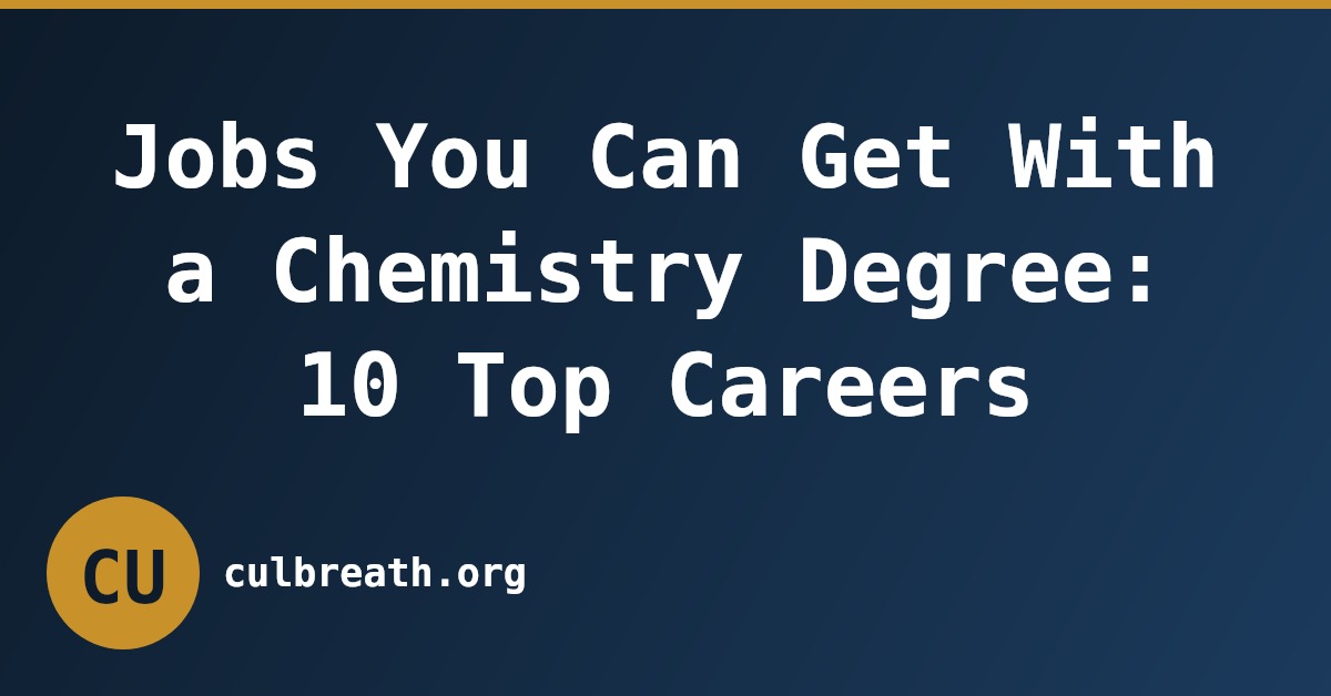 Jobs You Can Get With a Chemistry Degree: 10 Top Careers