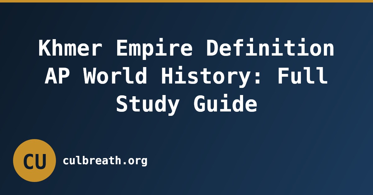 Khmer Empire Definition AP World History: Full Study Guide