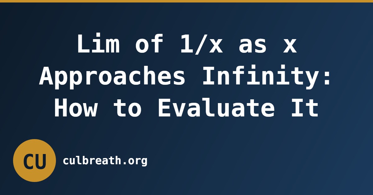 Lim of 1/x as x Approaches Infinity: How to Evaluate It