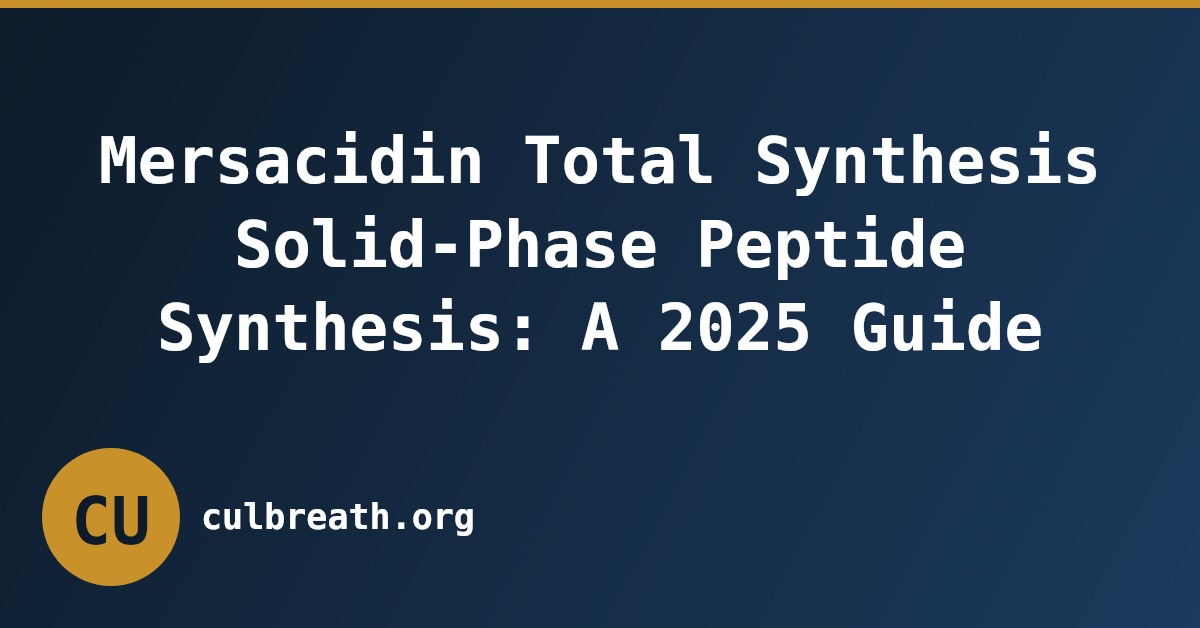 Mersacidin Total Synthesis Solid-Phase Peptide Synthesis: A 2025 Guide