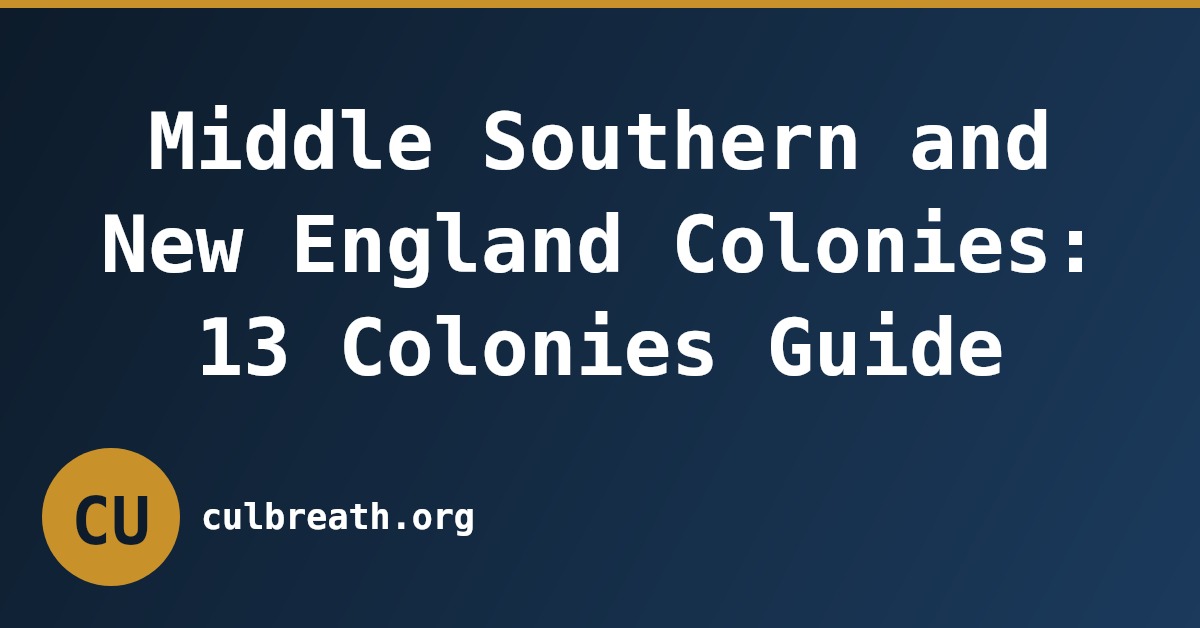 Middle Southern and New England Colonies: 13 Colonies Guide