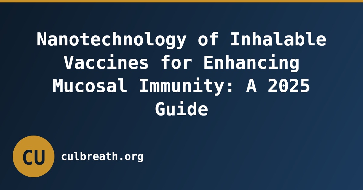 Nanotechnology of Inhalable Vaccines for Enhancing Mucosal Immunity: A 2025 Guide