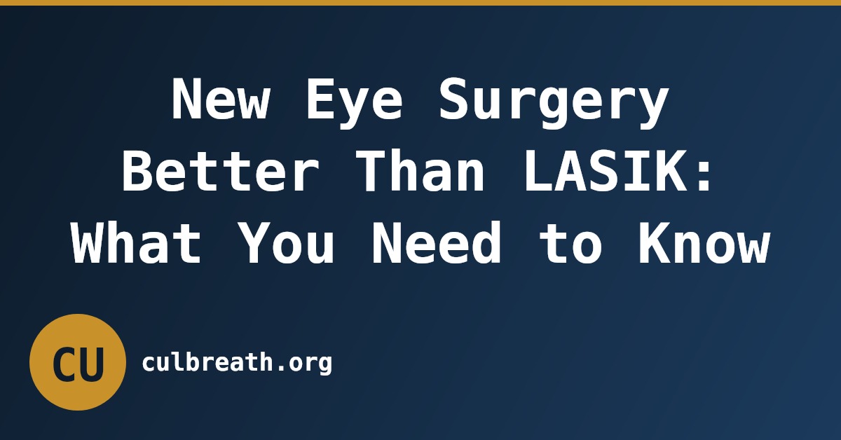 New Eye Surgery Better Than LASIK: What You Need to Know