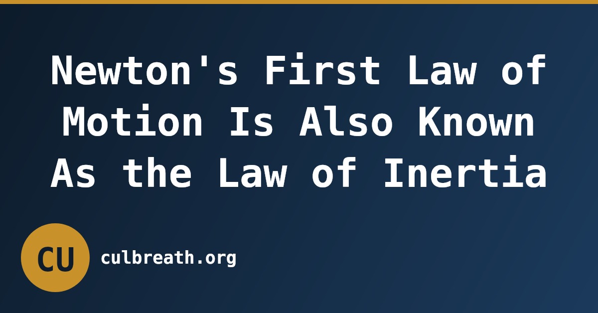 Newton's First Law of Motion Is Also Known As the Law of Inertia