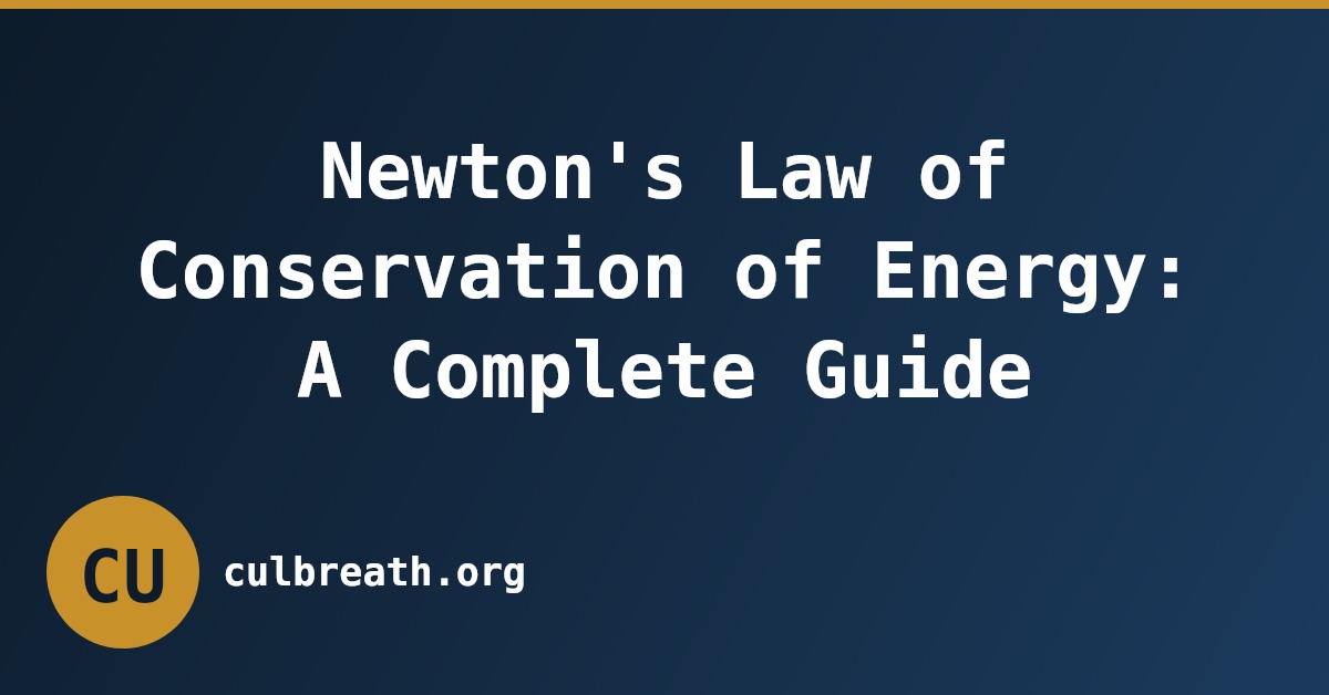 Newton's Law of Conservation of Energy: A Complete Guide