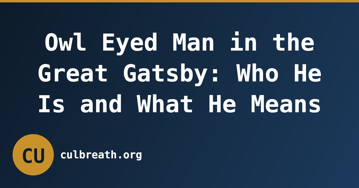 Owl Eyed Man in the Great Gatsby: Who He Is and What He Means