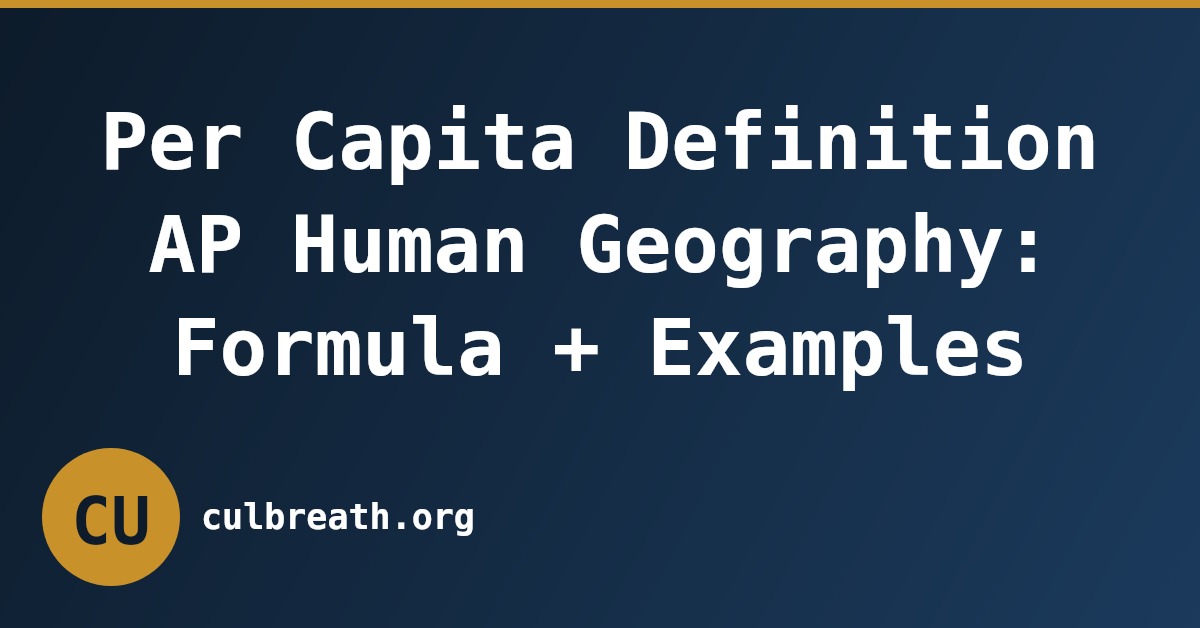 Per Capita Definition AP Human Geography: Formula + Examples