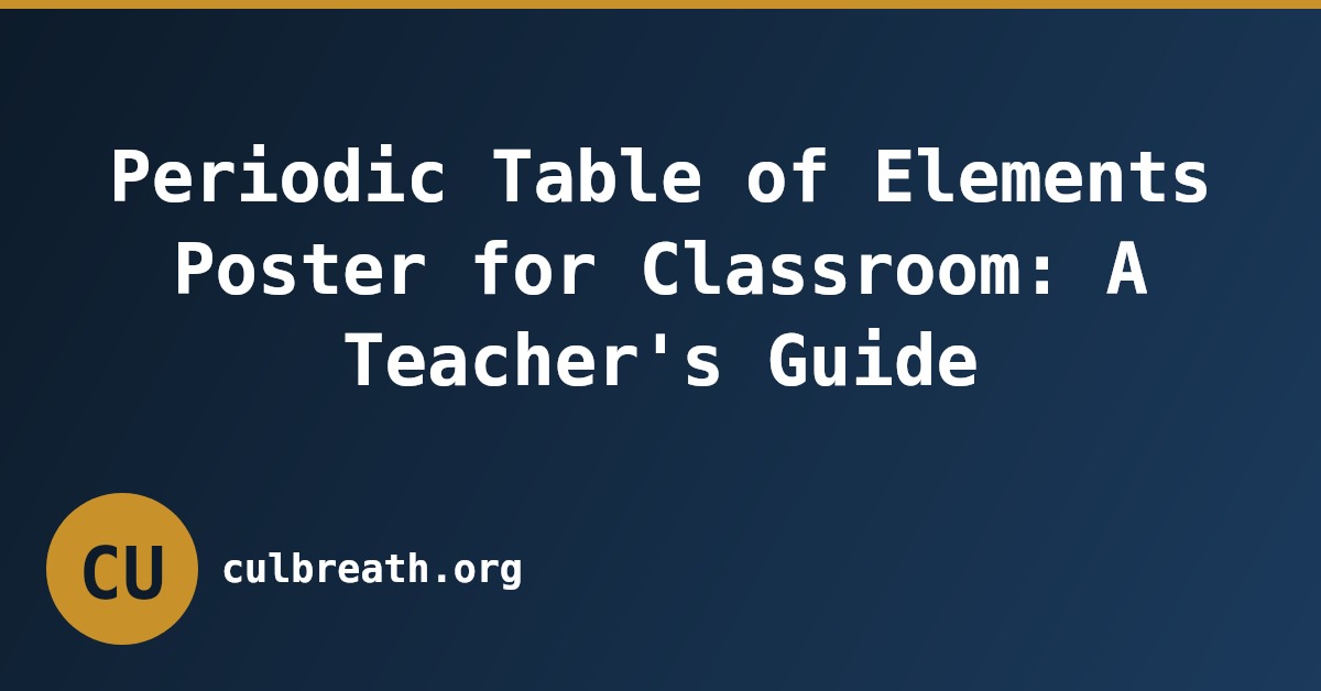 Periodic Table of Elements Poster for Classroom: A Teacher's Guide