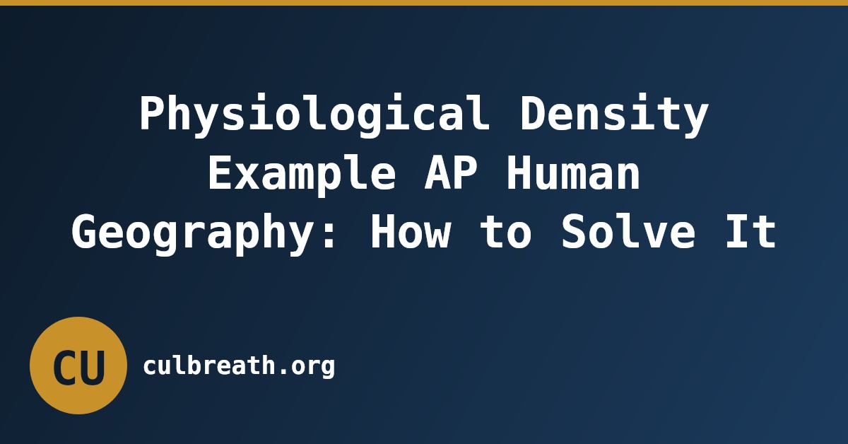 Physiological Density Example AP Human Geography: How to Solve It
