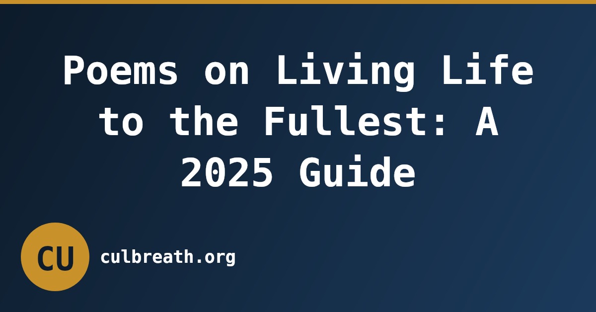 Poems on Living Life to the Fullest: A 2025 Guide