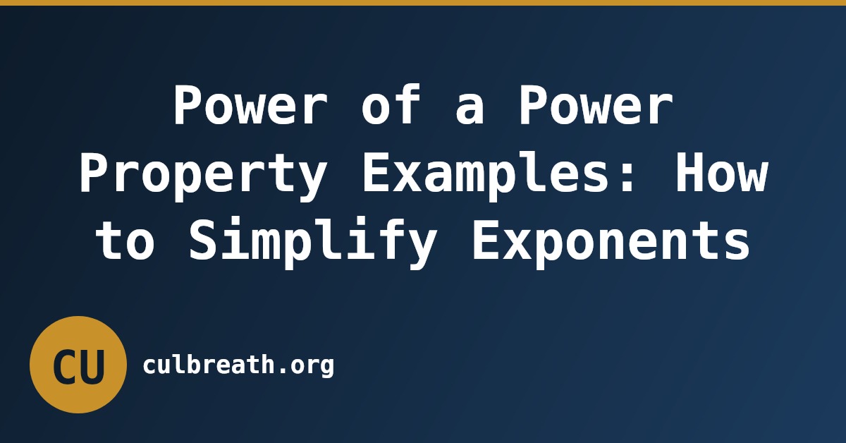 Power of a Power Property Examples: How to Simplify Exponents