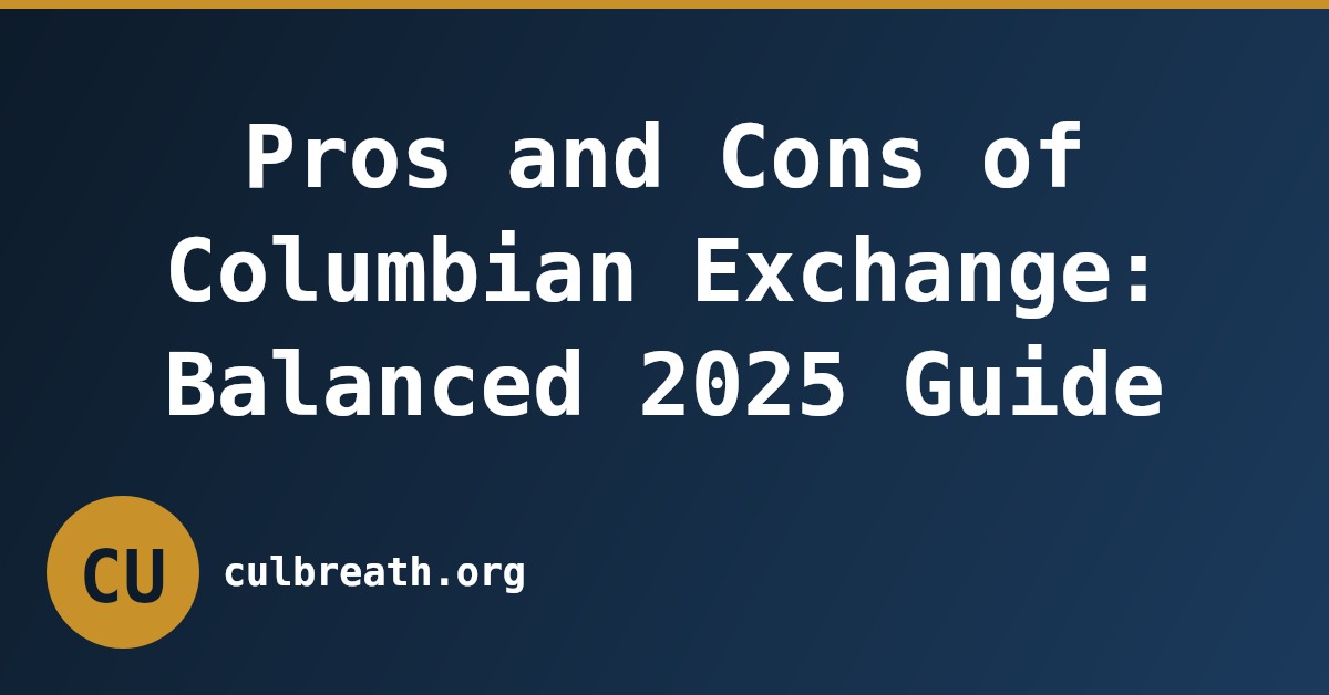 Pros and Cons of Columbian Exchange: Balanced 2025 Guide