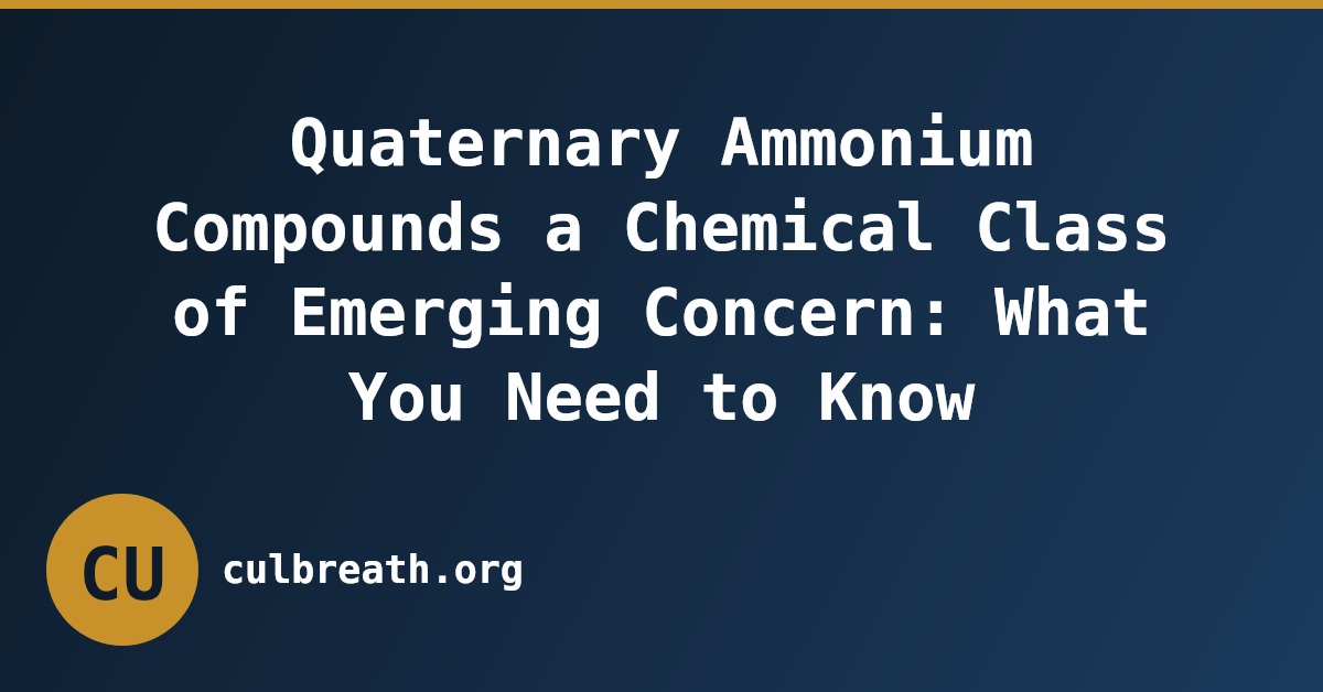 Quaternary Ammonium Compounds a Chemical Class of Emerging Concern: What You Need to Know