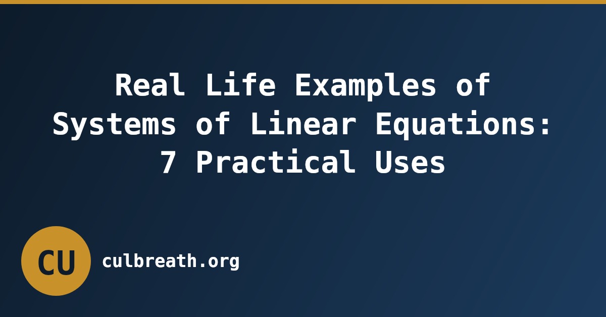 Real Life Examples of Systems of Linear Equations: 7 Practical Uses