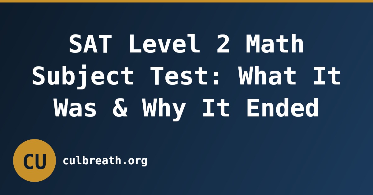 SAT Level 2 Math Subject Test: What It Was & Why It Ended