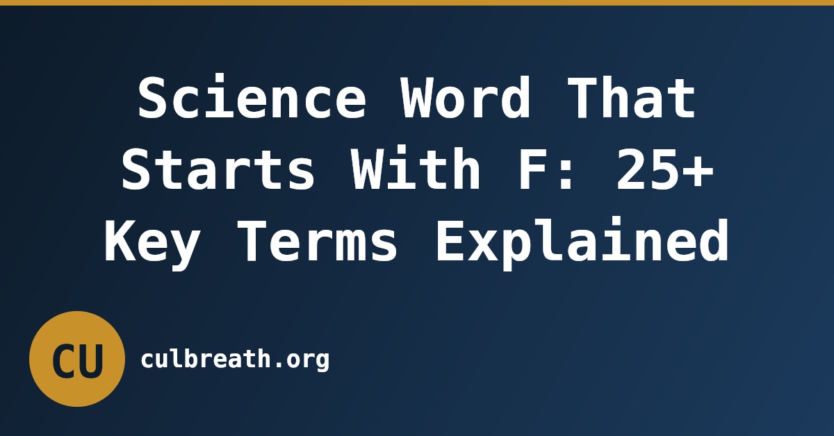 Science Word That Starts With F: 25+ Key Terms Explained