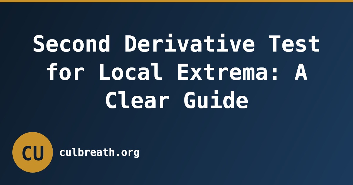 Second Derivative Test for Local Extrema: A Clear Guide