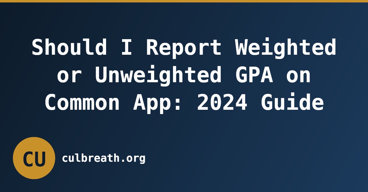 Should I Report Weighted or Unweighted GPA on Common App: 2024 Guide