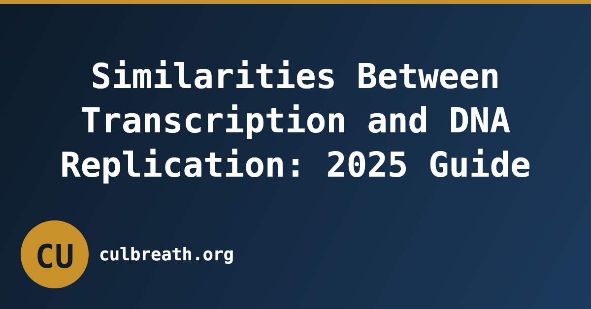 Similarities Between Transcription and DNA Replication: 2025 Guide
