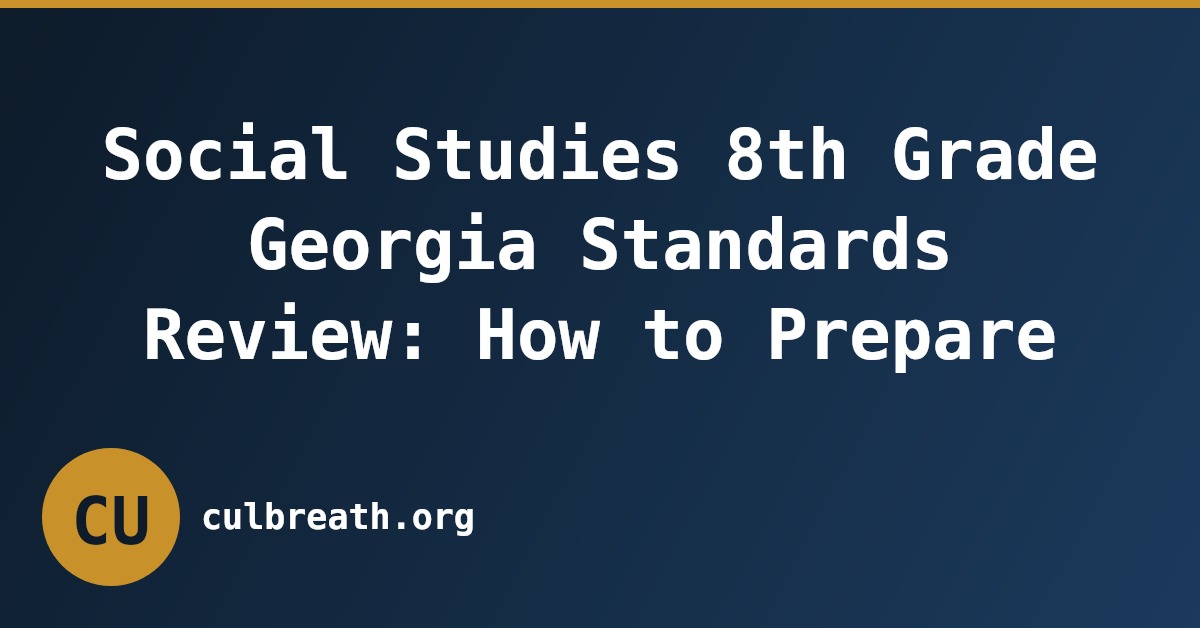 Social Studies 8th Grade Georgia Standards Review: How to Prepare