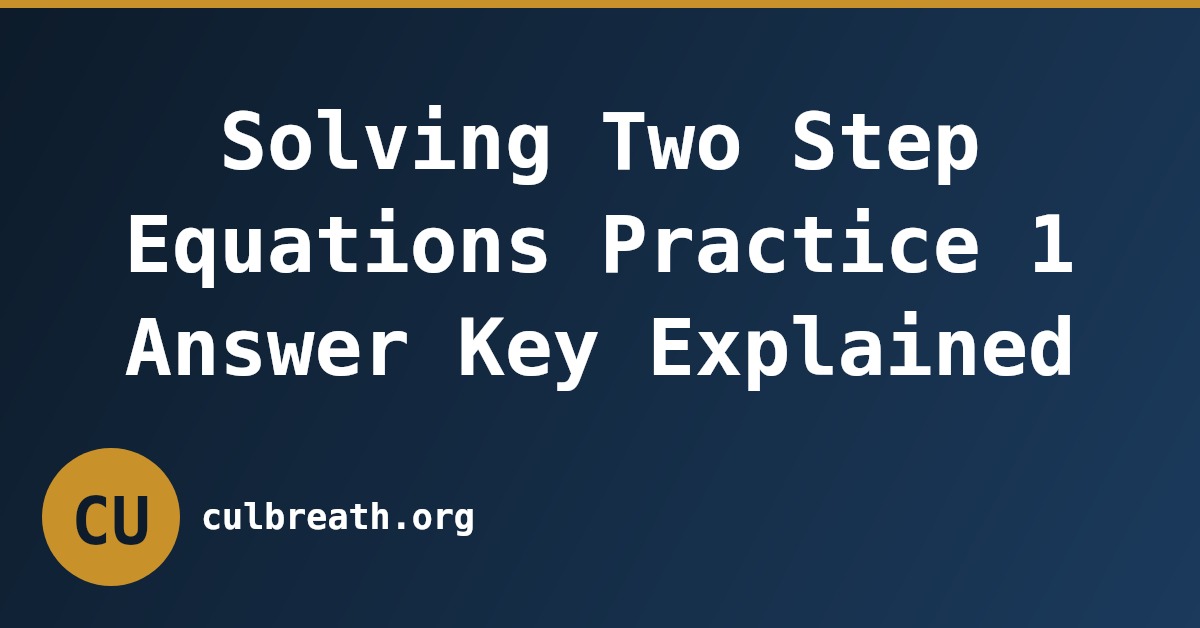 Solving Two Step Equations Practice 1 Answer Key Explained