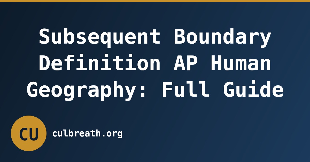 Subsequent Boundary Definition AP Human Geography: Full Guide