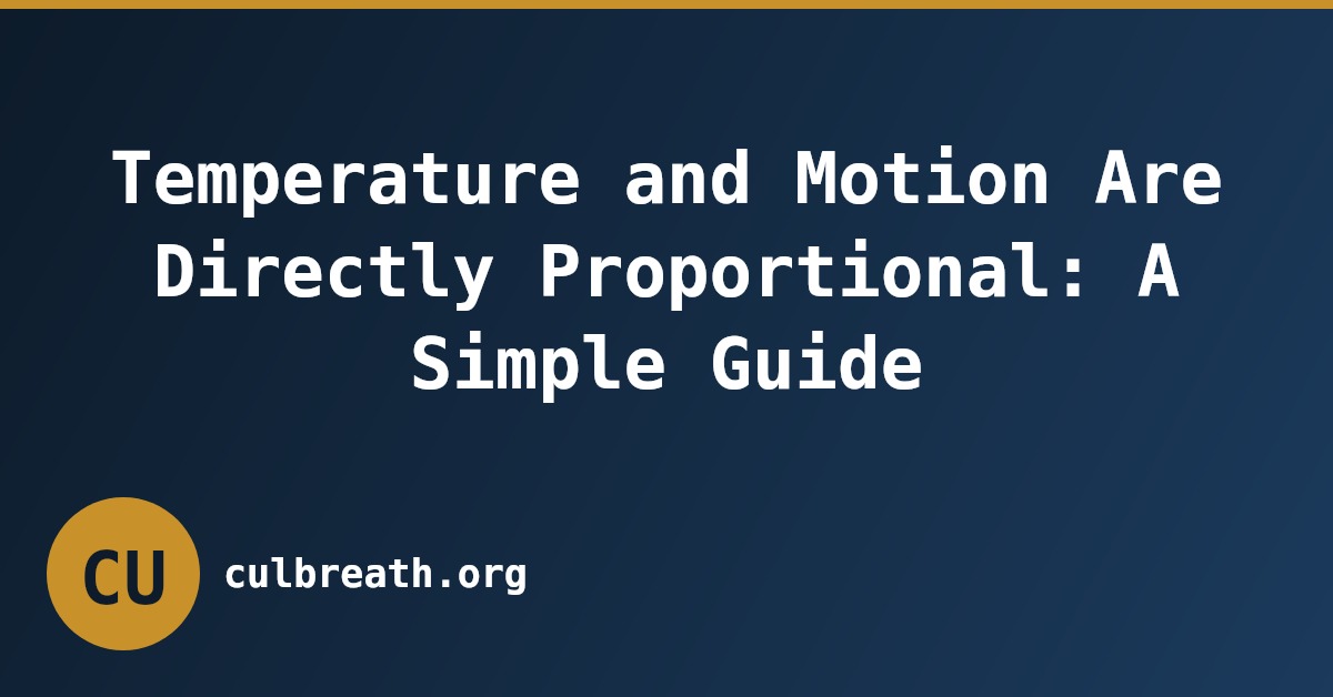Temperature and Motion Are Directly Proportional: A Simple Guide