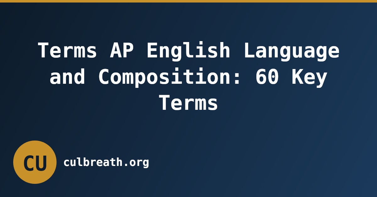 Terms AP English Language and Composition: 60 Key Terms
