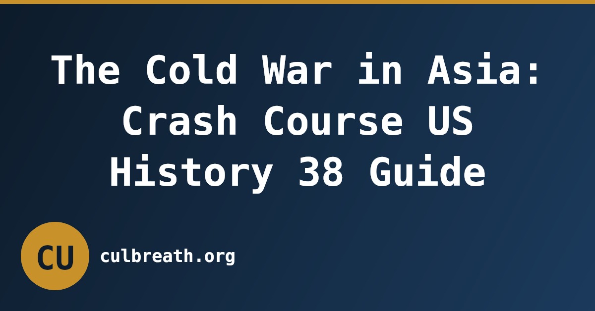 The Cold War in Asia: Crash Course US History 38 Guide