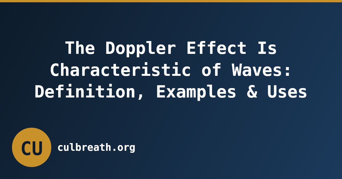 The Doppler Effect Is Characteristic of Waves: Definition, Examples & Uses