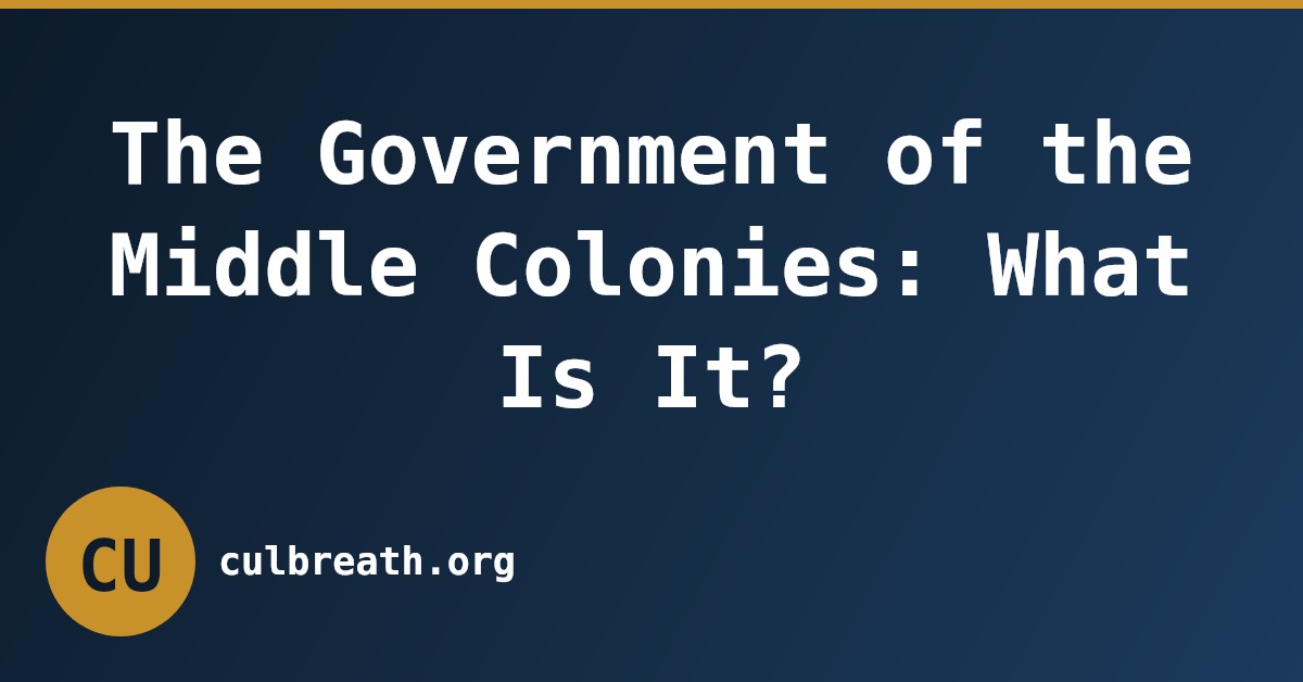 The Government of the Middle Colonies: What Is It?