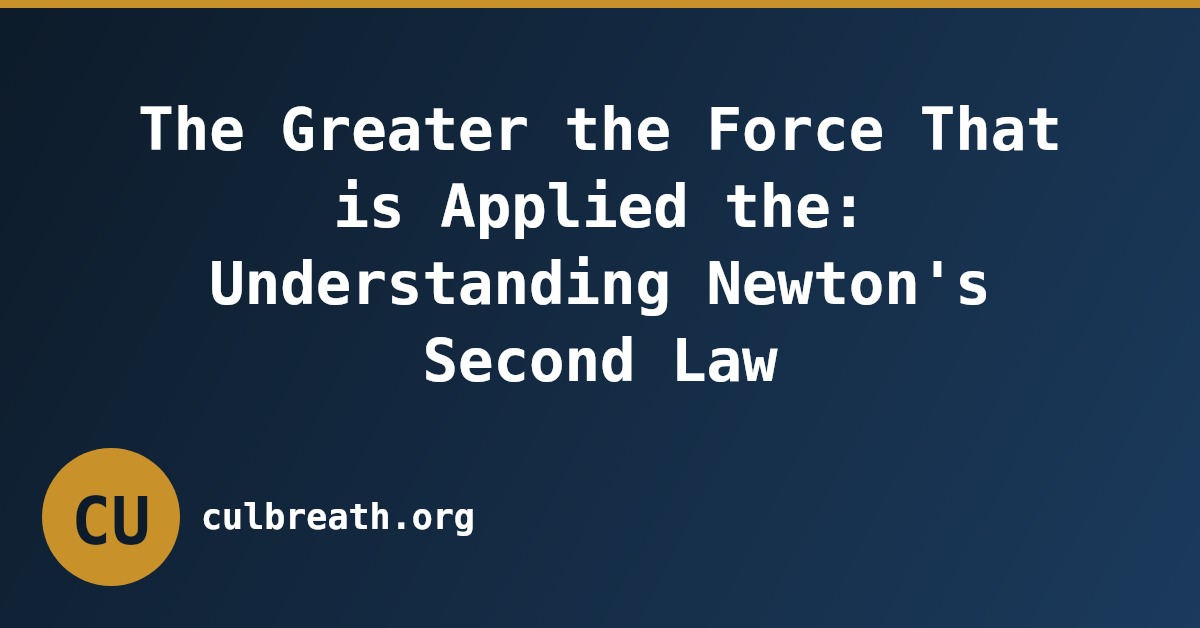 The Greater the Force That is Applied the: Understanding Newton's Second Law