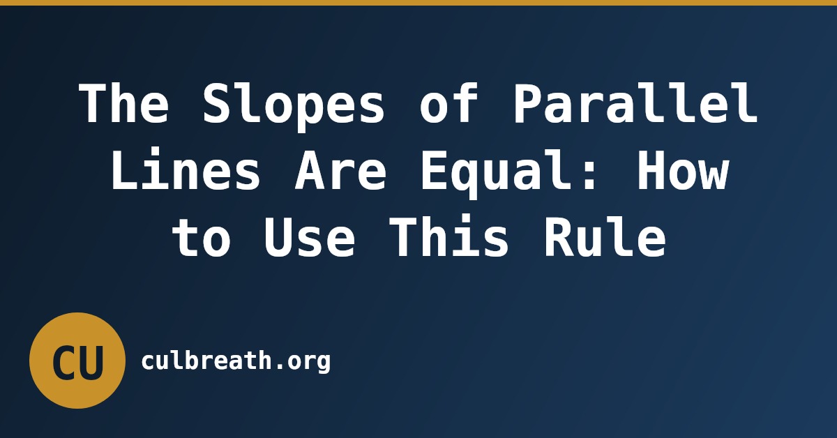 The Slopes of Parallel Lines Are Equal: How to Use This Rule