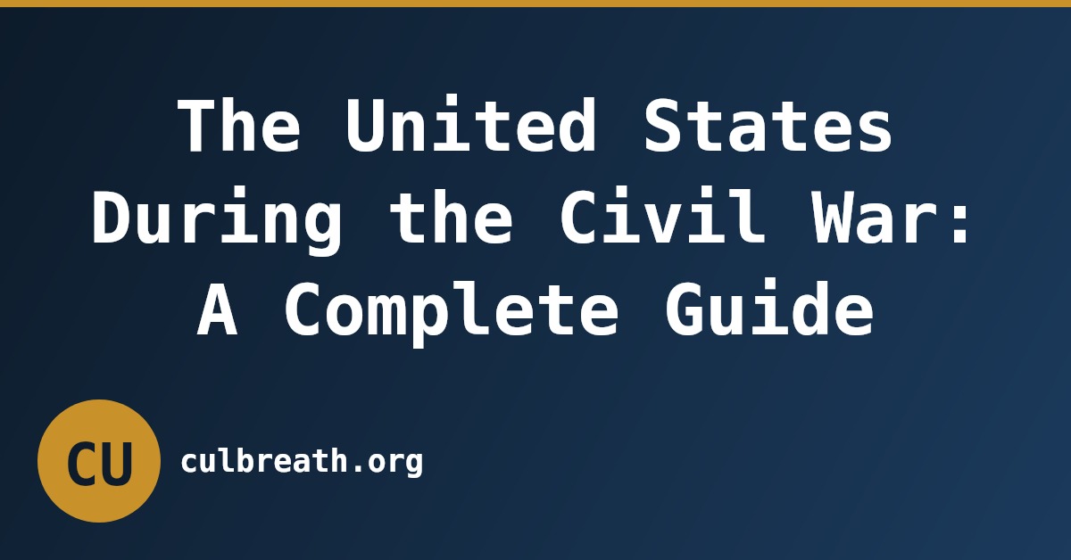 The United States During the Civil War: A Complete Guide
