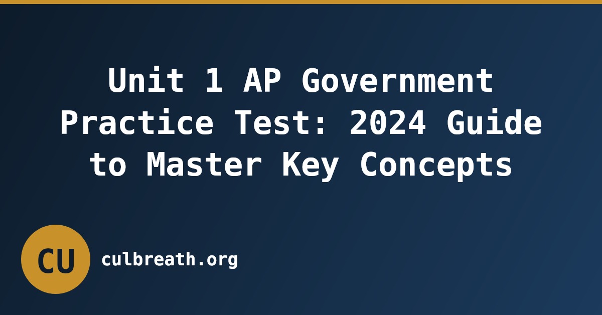 Unit 1 AP Government Practice Test: 2024 Guide to Master Key Concepts