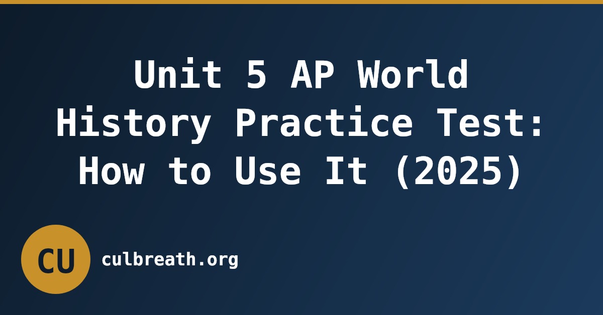 Unit 5 AP World History Practice Test: How to Use It (2025)
