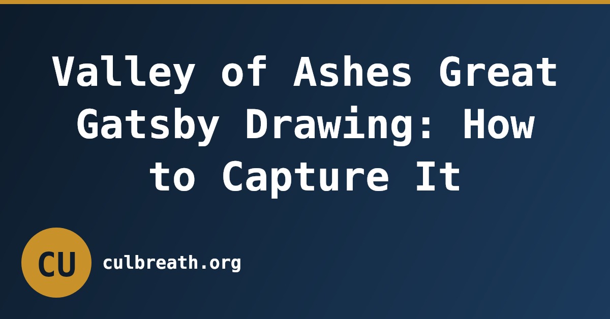 Valley of Ashes Great Gatsby Drawing: How to Capture It
